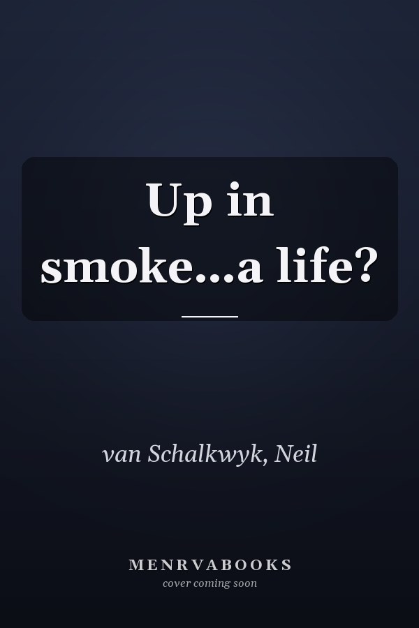 Up in smoke…a life?