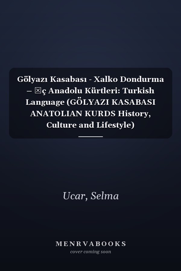 Gölyazı Kasabası - Xalko Dondurma – İç Anadolu Kürtleri: Turkish Language (GÖLYAZI KASABASI ANATOLIAN KURDS History, Culture and Lifestyle)