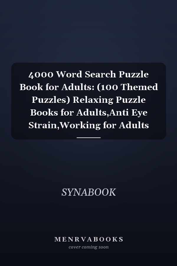 4000 Word Search Puzzle Book for Adults: (100 Themed Puzzles) Relaxing Puzzle Books for Adults,Anti Eye Strain,Working for Adults