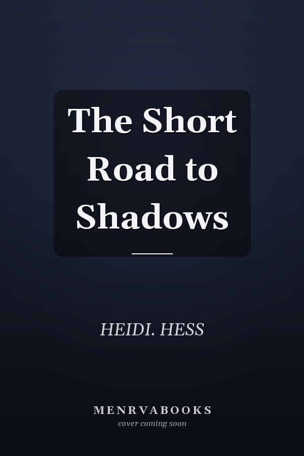 The Short Road to Shadows