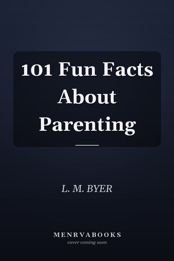 101 Fun Facts About Parenting
