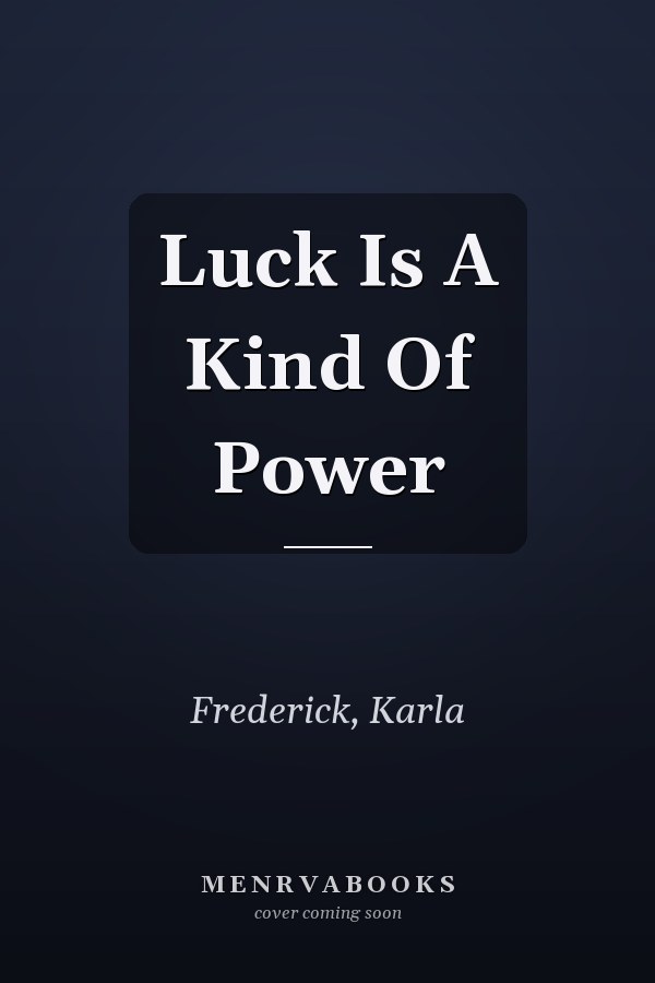 Luck Is A Kind Of Power