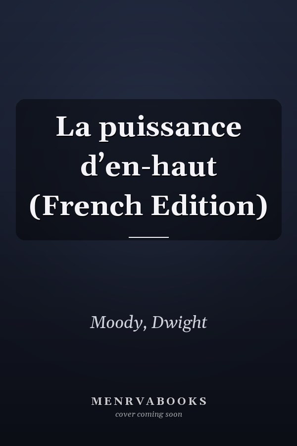 La puissance d’en-haut (French Edition)