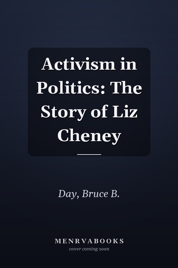 Activism in Politics: The Story of Liz Cheney