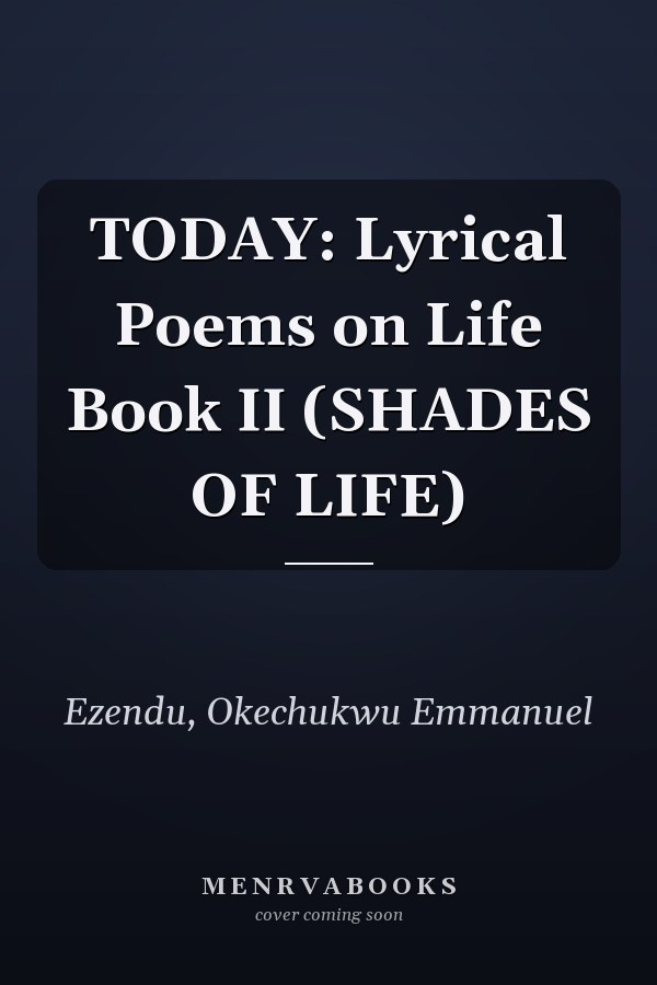 TODAY: Lyrical Poems on Life Book II (SHADES OF LIFE)