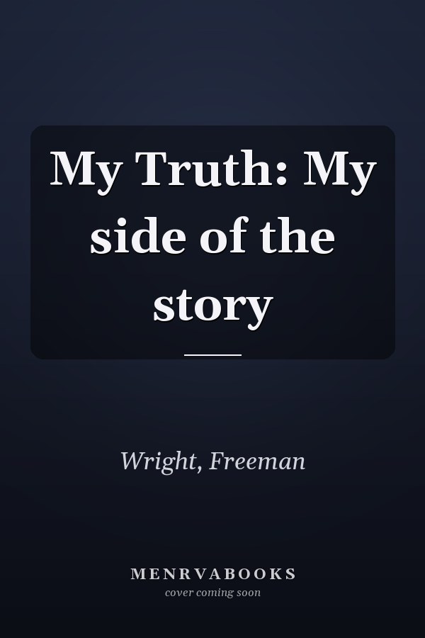 My Truth: My side of the story