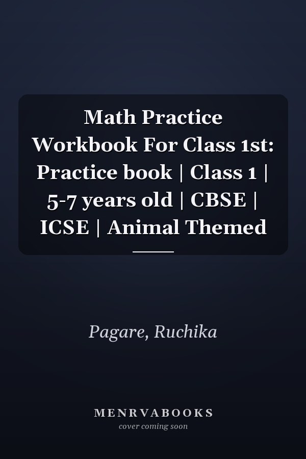 Math Practice Workbook For Class 1st: Practice book | Class 1 | 5-7 years old | CBSE | ICSE | Animal Themed