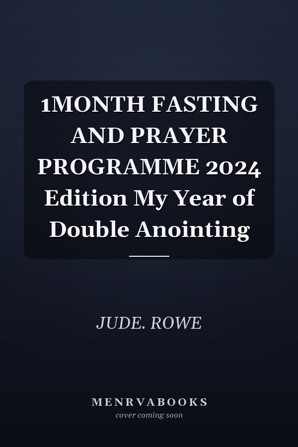 1MONTH FASTING AND PRAYER PROGRAMME 2024 Edition My Year of Double Anointing