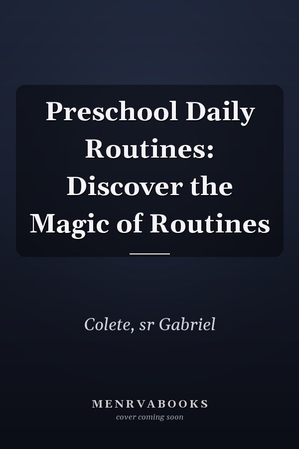 Preschool Daily Routines: Discover the Magic of Routines