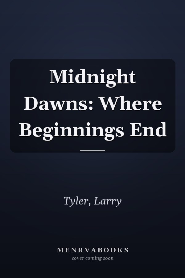 Midnight Dawns: Where Beginnings End