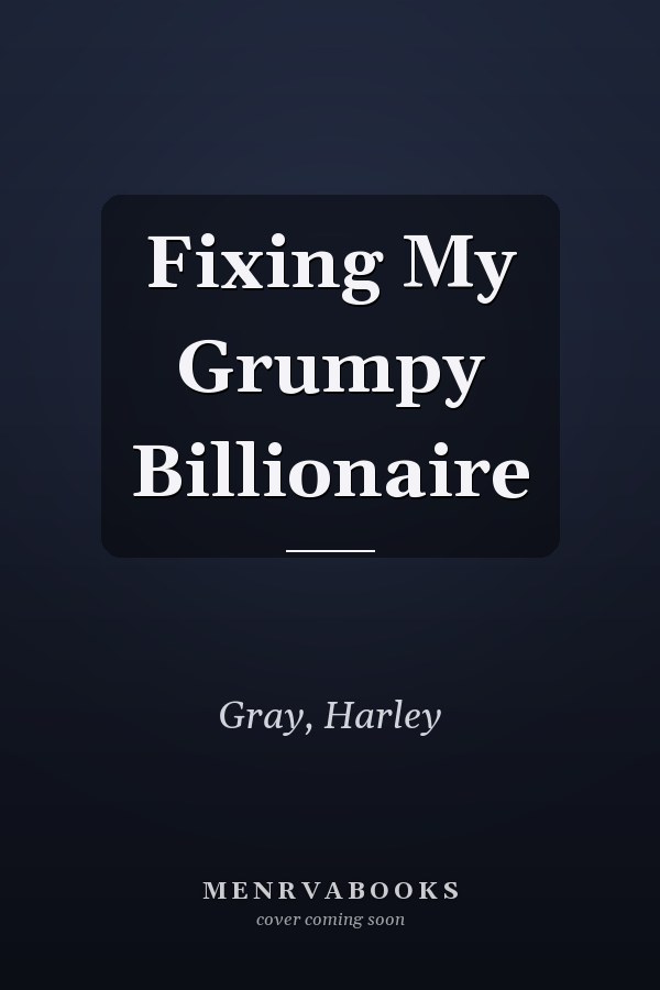 Fixing My Grumpy Billionaire