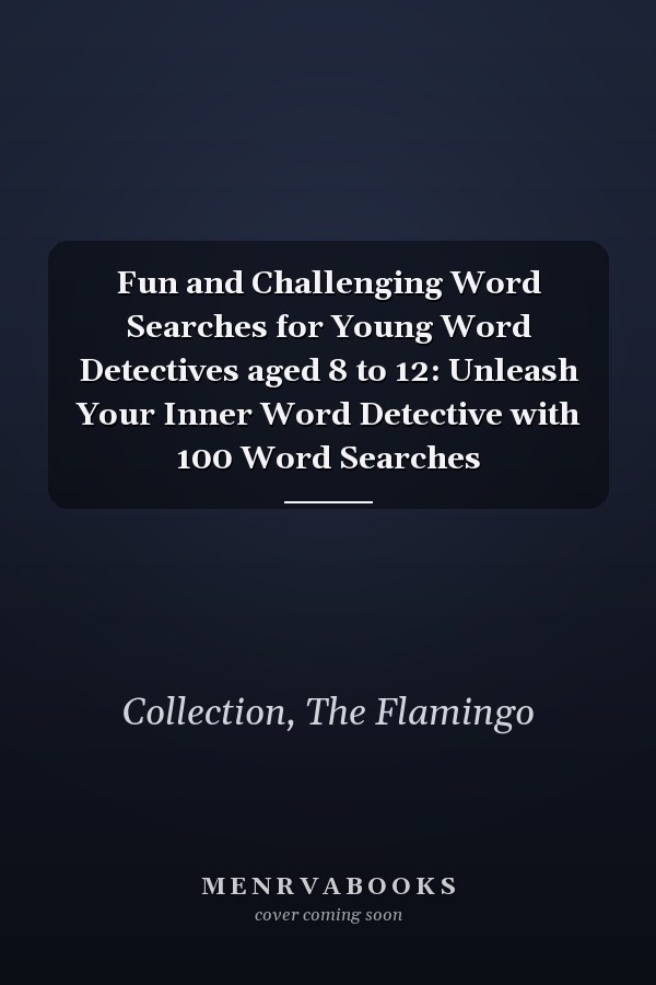 Fun and Challenging Word Searches for Young Word Detectives aged 8 to 12: Unleash Your Inner Word Detective with 100 Word Searches