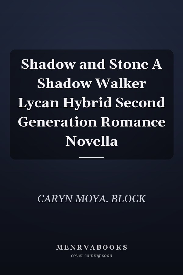 Shadow and Stone A Shadow Walker Lycan Hybrid Second Generation Romance Novella