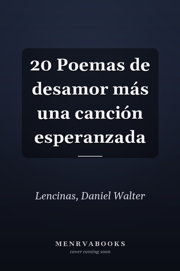 20 Poemas de desamor más una canción esperanzada
