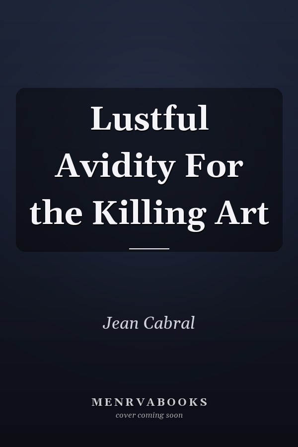 Lustful Avidity For the Killing Art
