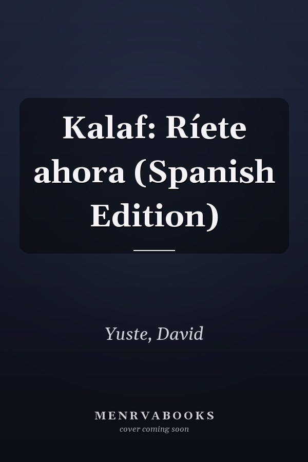 Kalaf: Ríete ahora (Spanish Edition)