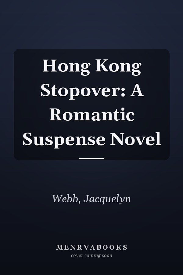 Hong Kong Stopover: A Romantic Suspense Novel