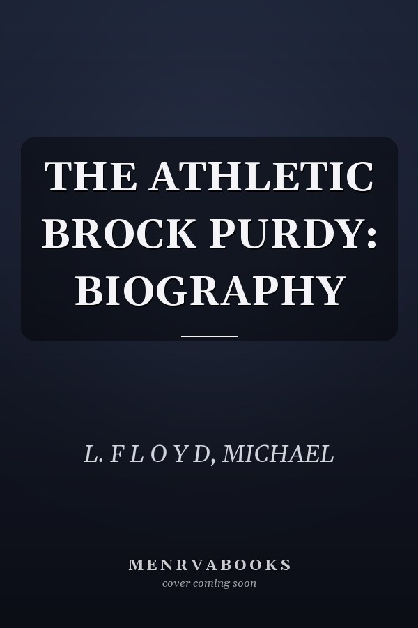 THE ATHLETIC BROCK PURDY: BIOGRAPHY
