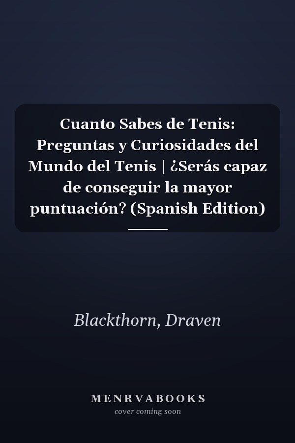 Cuanto Sabes de Tenis: Preguntas y Curiosidades del Mundo del Tenis | ¿Serás capaz de conseguir la mayor puntuación? (Spanish Edition)