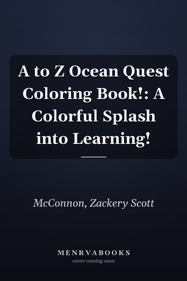 A to Z Ocean Quest Coloring Book!: A Colorful Splash into Learning!