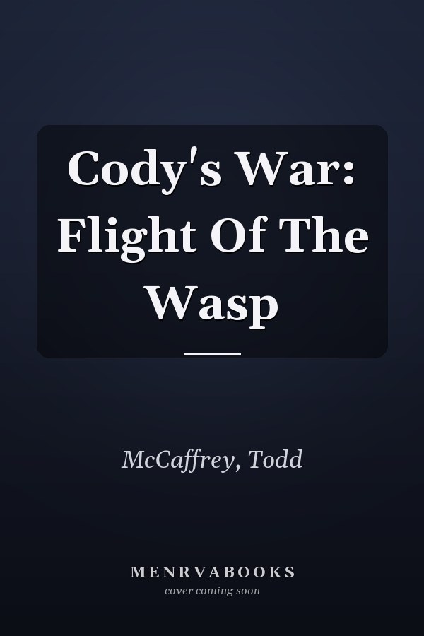 Cody's War: Flight Of The Wasp