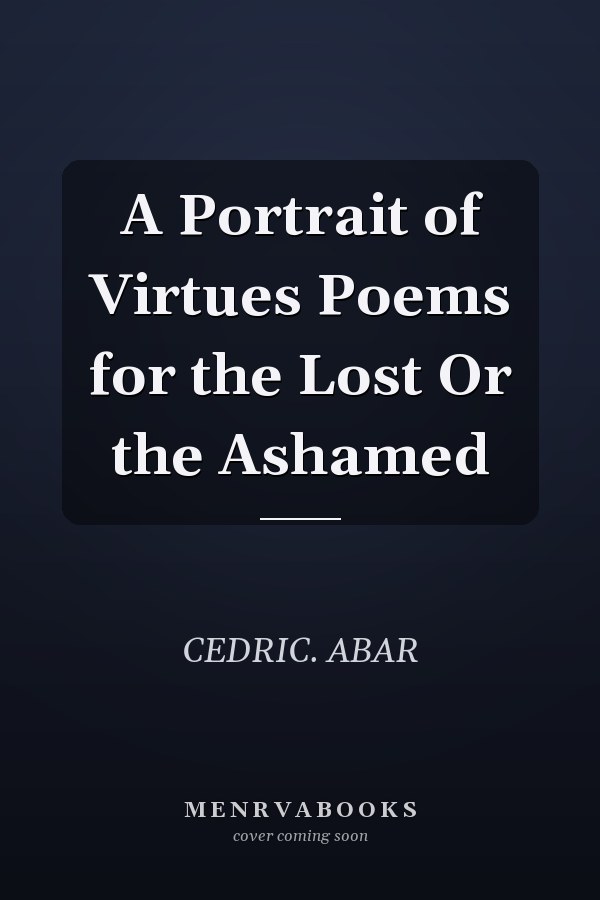 A Portrait of Virtues Poems for the Lost Or the Ashamed