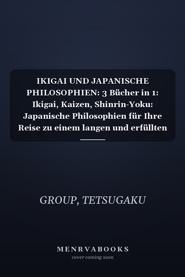 IKIGAI UND JAPANISCHE PHILOSOPHIEN: 3 Bücher in 1: Ikigai, Kaizen, Shinrin-Yoku: Japanische Philosophien für Ihre Reise zu einem langen und erfüllten ... Übungen für Körper & Seele (German Edition)