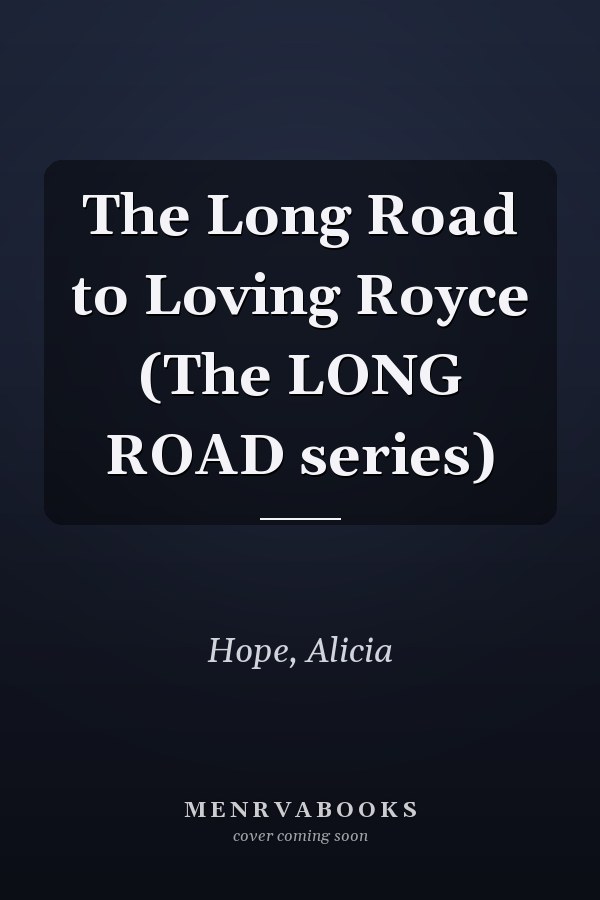 The Long Road to Loving Royce (The LONG ROAD series)