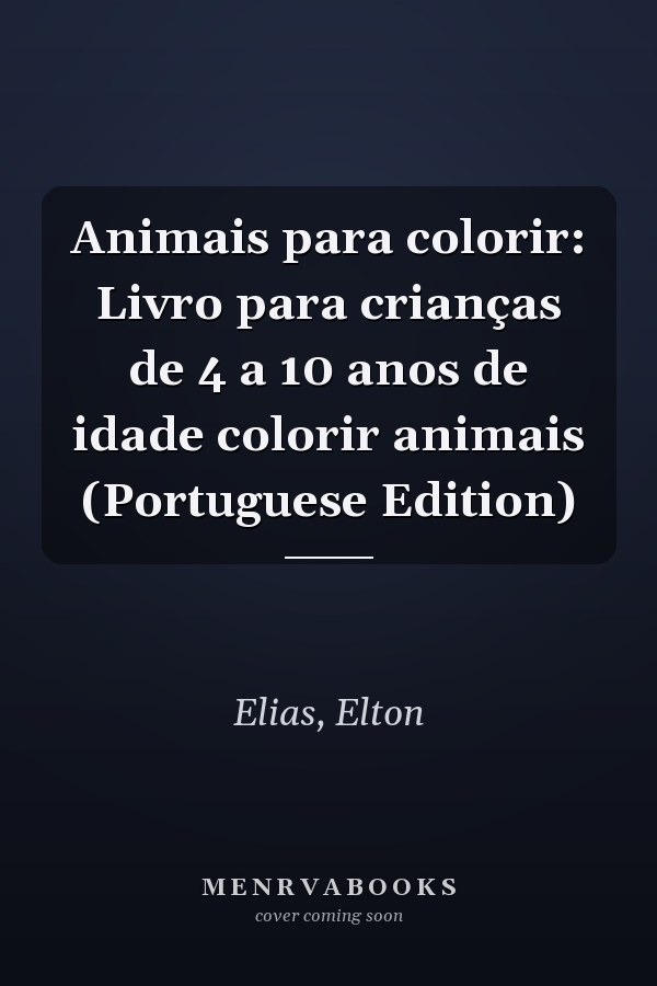 Animais para colorir: Livro para crianças de 4 a 10 anos de idade colorir animais (Portuguese Edition)