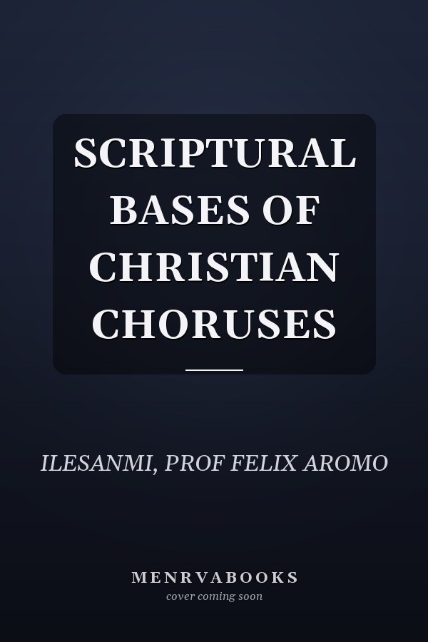 SCRIPTURAL BASES OF CHRISTIAN CHORUSES