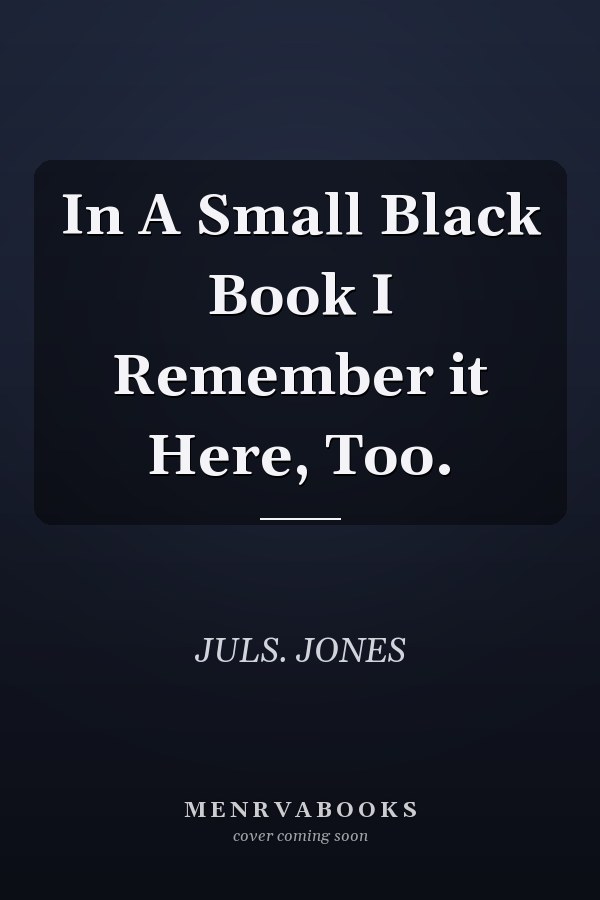 In A Small Black Book I Remember it Here, Too.