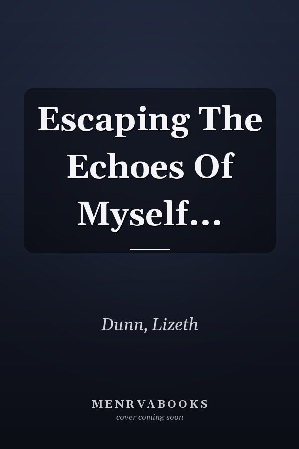 Escaping The Echoes Of Myself...