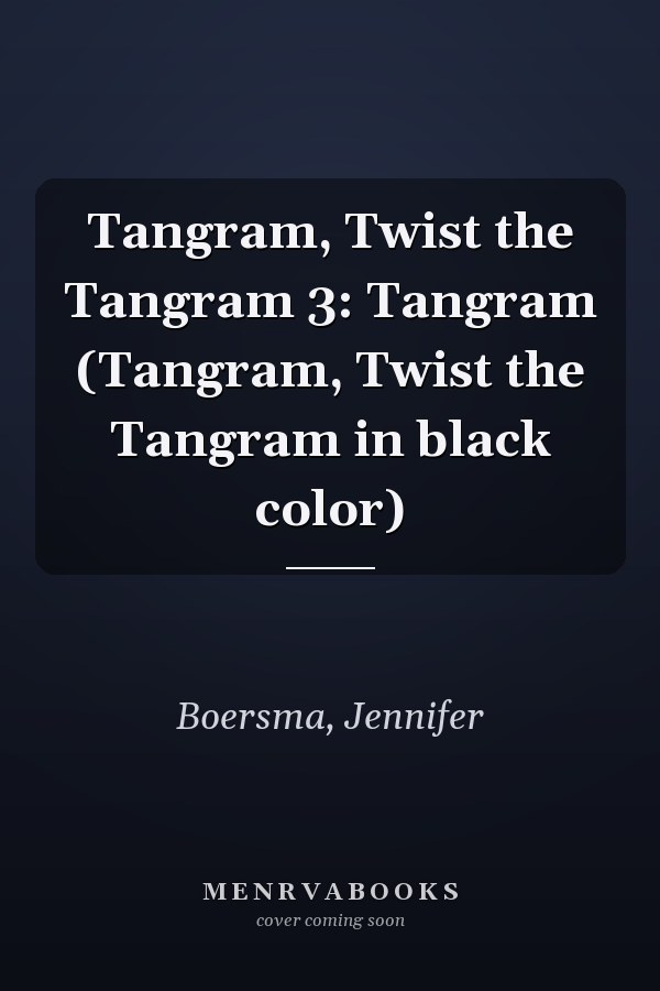 Tangram, Twist the Tangram 3: Tangram (Tangram, Twist the Tangram in black color)