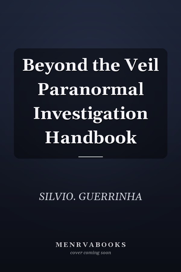 Beyond the Veil Paranormal Investigation Handbook
