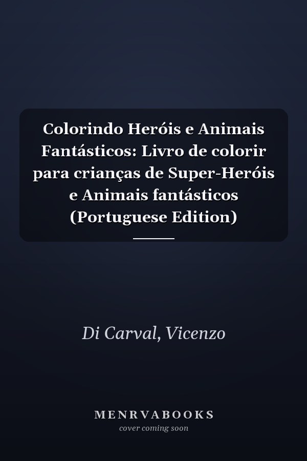 Colorindo Heróis e Animais Fantásticos: Livro de colorir para crianças de Super-Heróis e Animais fantásticos (Portuguese Edition)