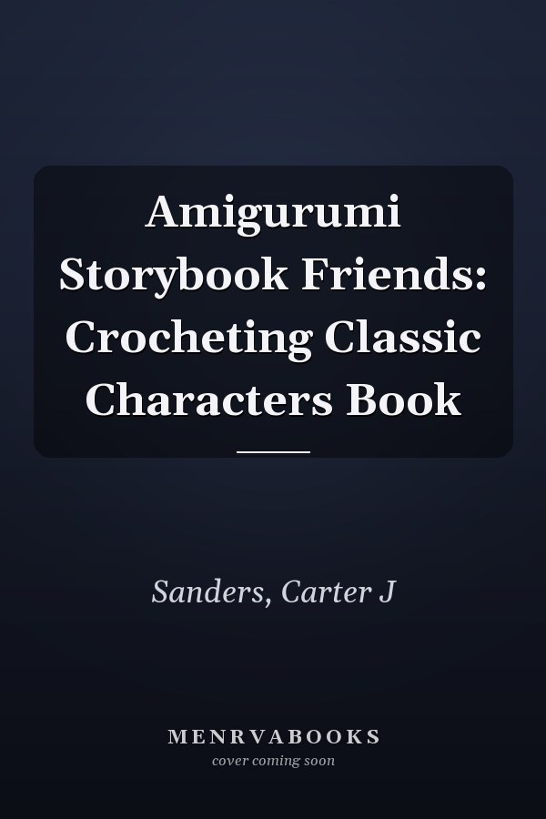 Amigurumi Storybook Friends: Crocheting Classic Characters Book
