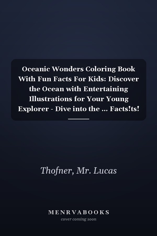 Oceanic Wonders Coloring Book With Fun Facts For Kids: Discover the Ocean with Entertaining Illustrations for Your Young Explorer - Dive into the ... Facts!ts! (Fascinating Nature Coloring Books)