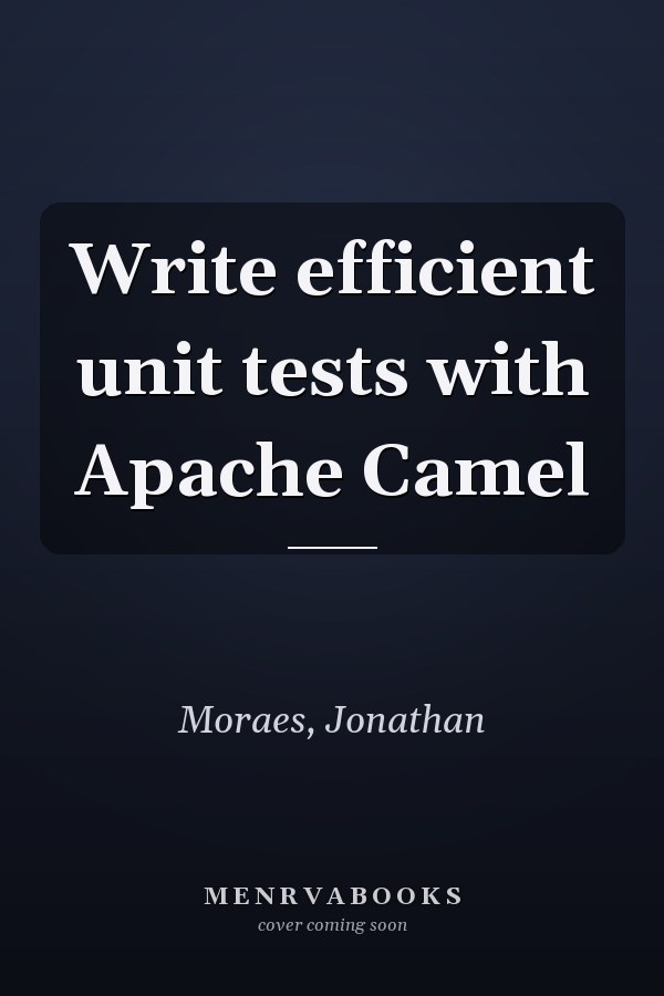 Write efficient unit tests with Apache Camel
