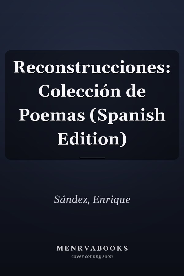 Reconstrucciones: Colección de Poemas (Spanish Edition)