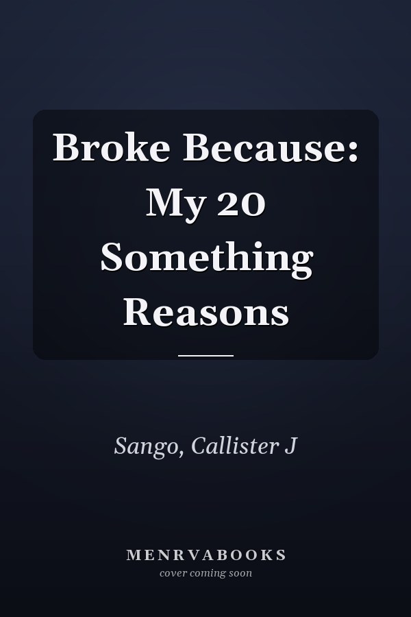Broke Because: My 20 Something Reasons