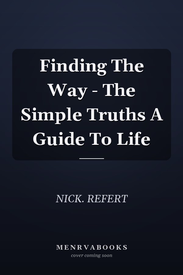 Finding The Way - The Simple Truths A Guide To Life