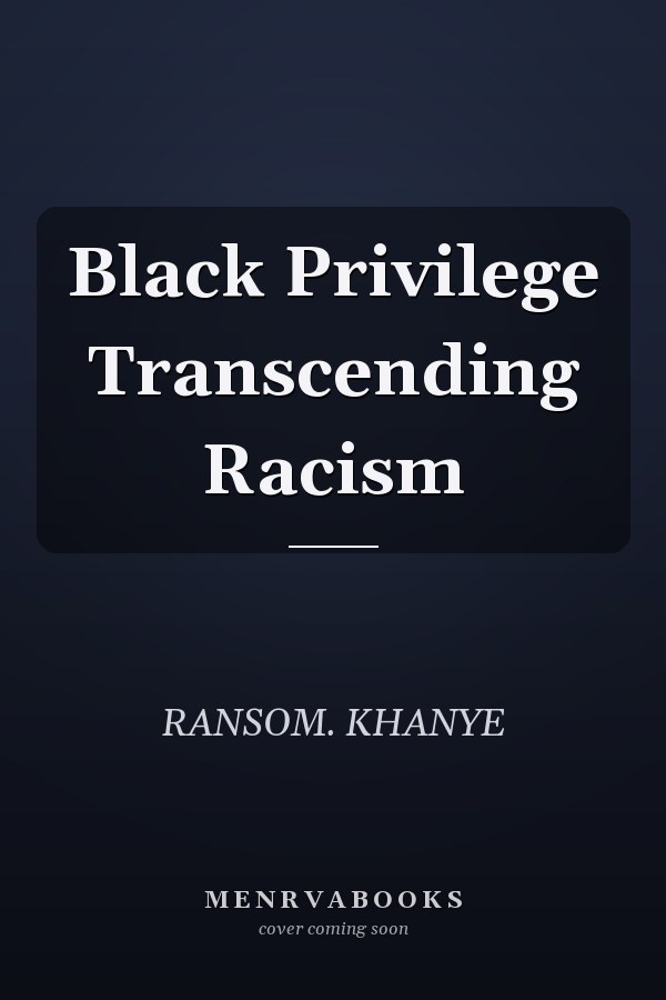 Black Privilege Transcending Racism