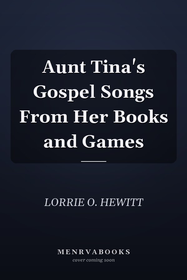 Aunt Tina's Gospel Songs From Her Books and Games