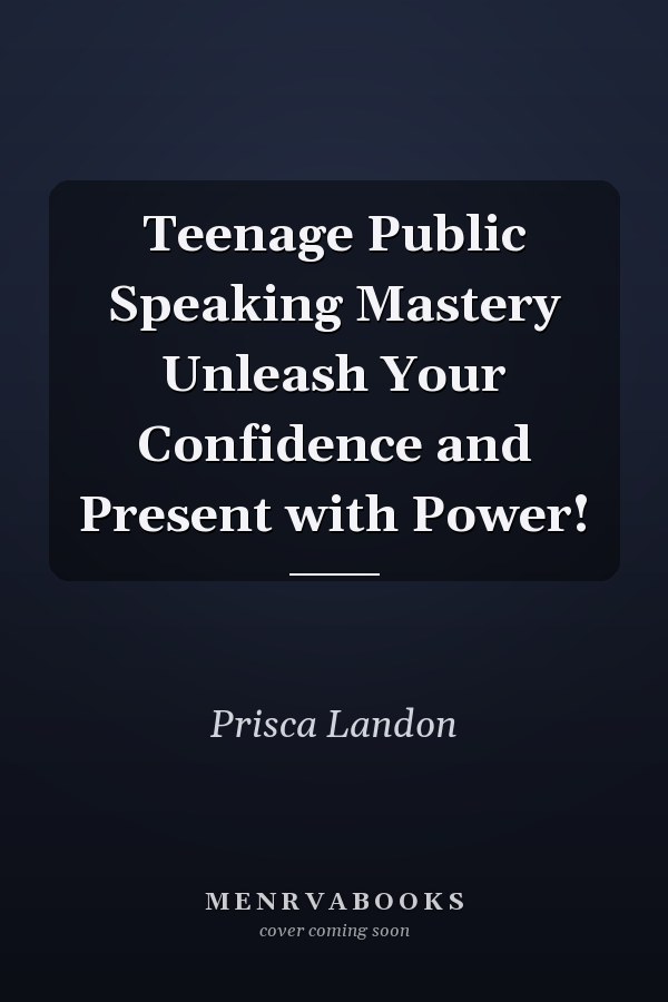 Teenage Public Speaking Mastery Unleash Your Confidence and Present with Power!