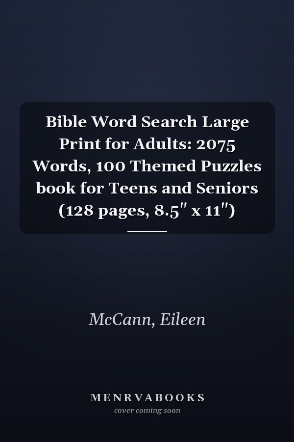 Bible Word Search Large Print for Adults: 2075 Words, 100 Themed Puzzles book for Teens and Seniors (128 pages, 8.5" x 11")