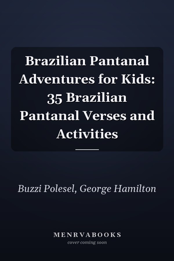 Brazilian Pantanal Adventures for Kids: 35 Brazilian Pantanal Verses and Activities