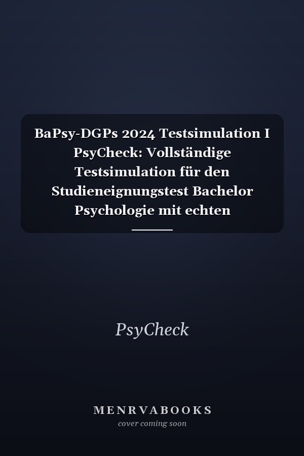 BaPsy-DGPs 2024 Testsimulation I PsyCheck: Vollständige Testsimulation für den Studieneignungstest Bachelor Psychologie mit echten BaPsy-Aufgaben und ausführlichem Lösungsteil. (German Edition)
