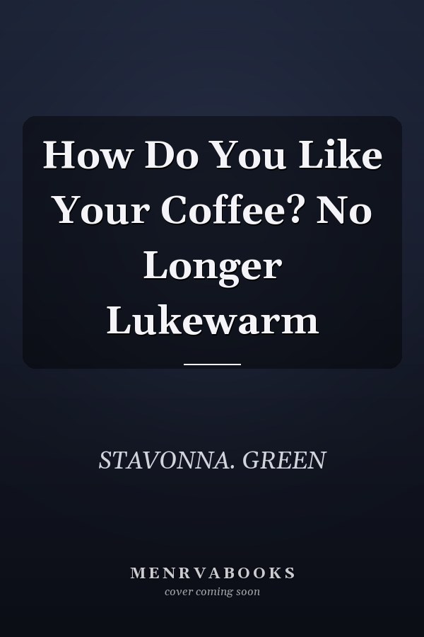 How Do You Like Your Coffee? No Longer Lukewarm