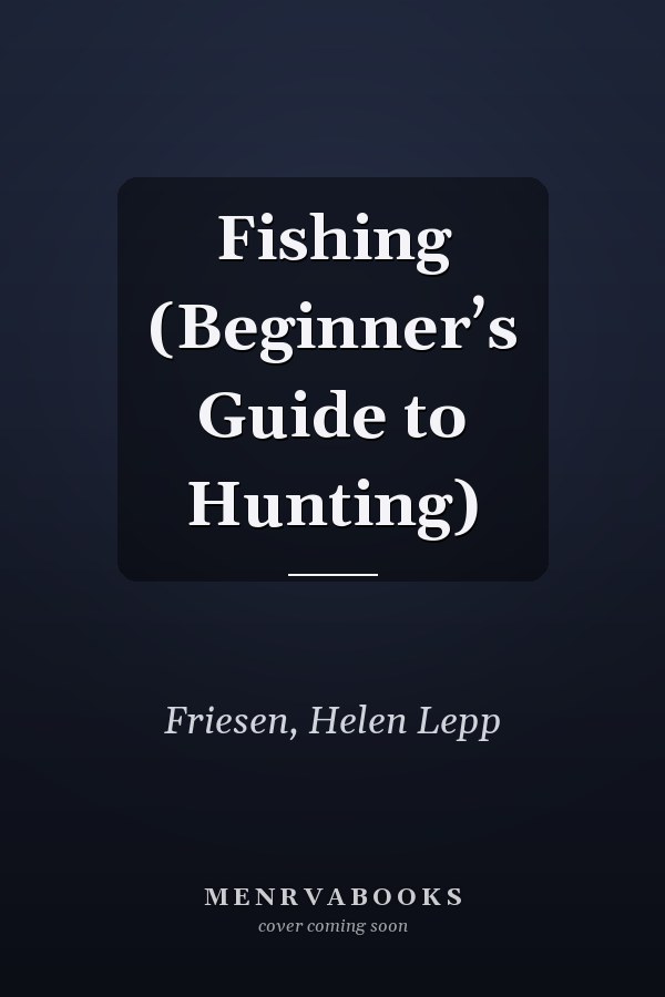 Fishing (Beginner’s Guide to Hunting)