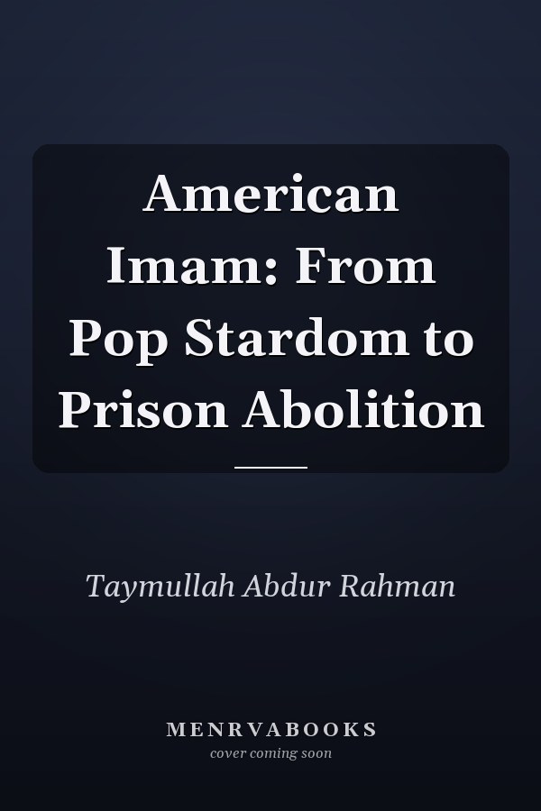 American Imam: From Pop Stardom to Prison Abolition